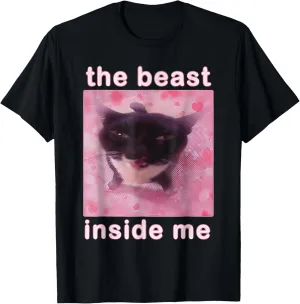 The Beast Inside Me Funny Cat Meme Sarcastic Inappropriate T-Shirt